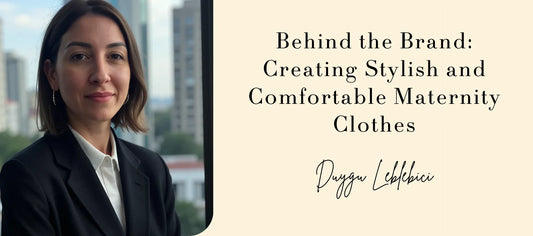 Behind the Brand: Creating Stylish and Comfortable Maternity Clothes